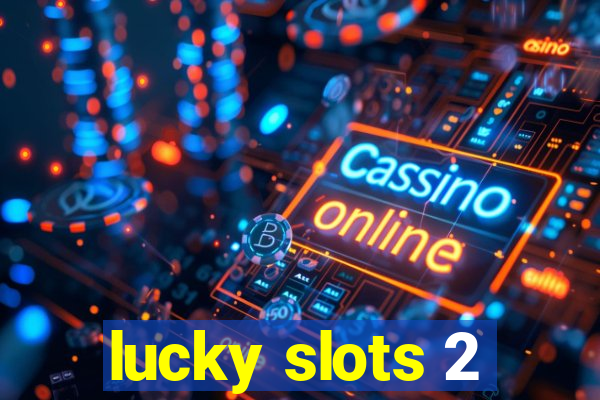 lucky slots 2