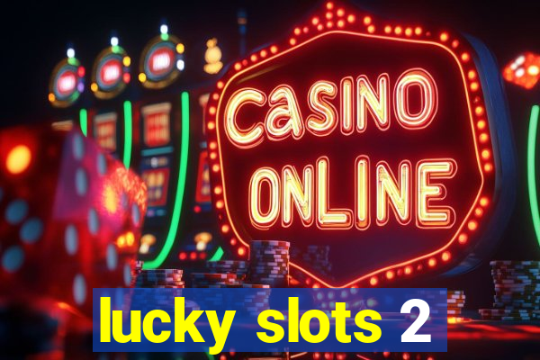 lucky slots 2