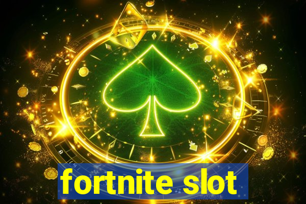 fortnite slot