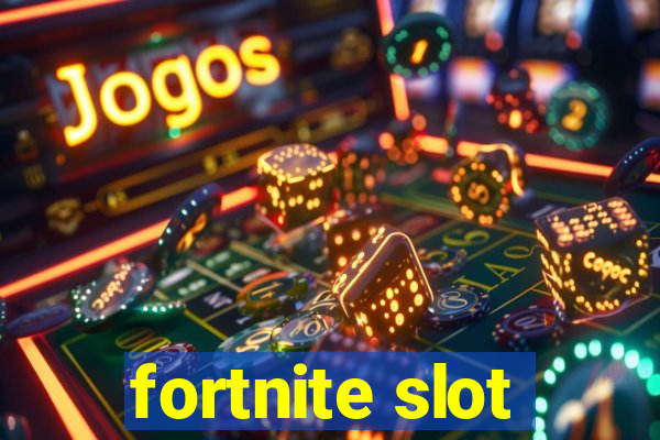 fortnite slot