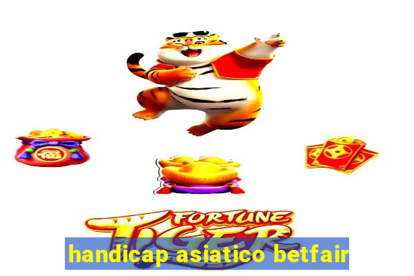 handicap asiatico betfair