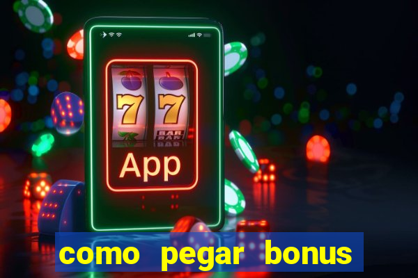 como pegar bonus no estrela bet