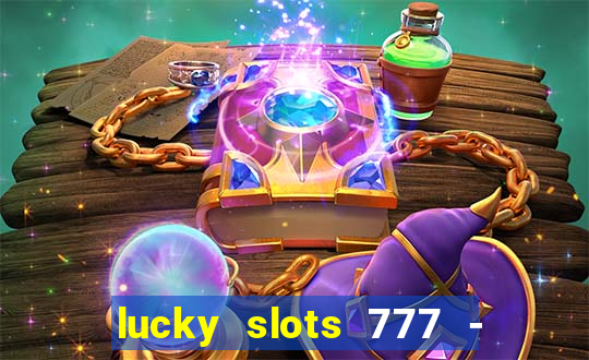 lucky slots 777 - free download