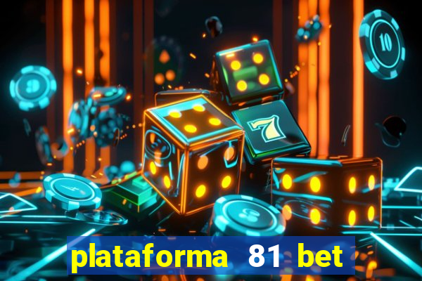 plataforma 81 bet 茅 confi谩vel