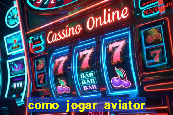 como jogar aviator na betano