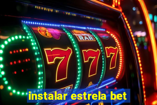 instalar estrela bet