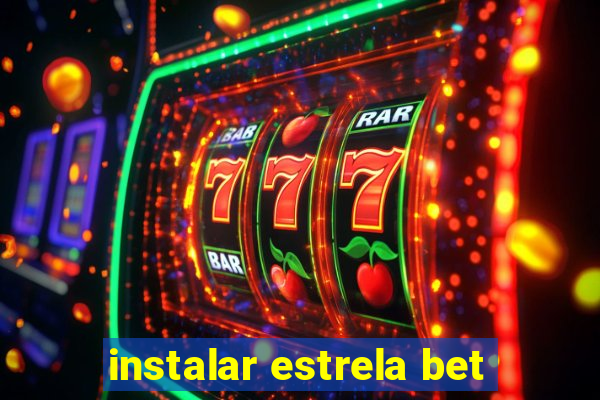 instalar estrela bet