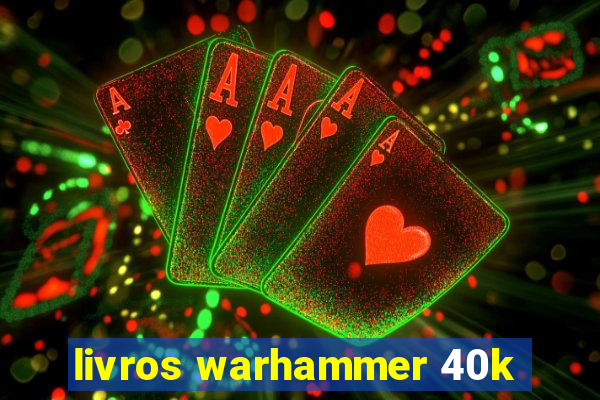 livros warhammer 40k