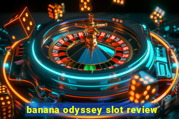 banana odyssey slot review