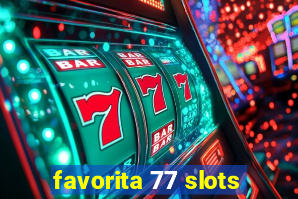 favorita 77 slots