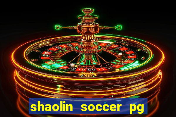 shaolin soccer pg soft demo