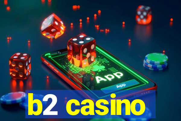 b2 casino