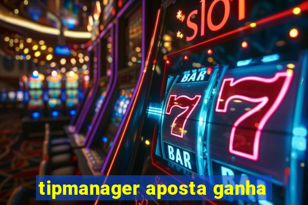 tipmanager aposta ganha