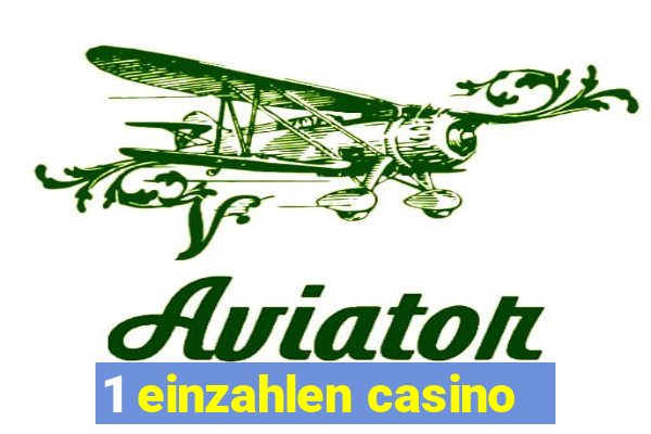 1 einzahlen casino