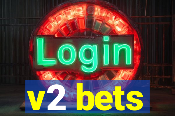 v2 bets