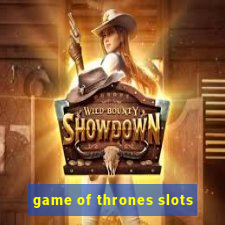 game of thrones slots