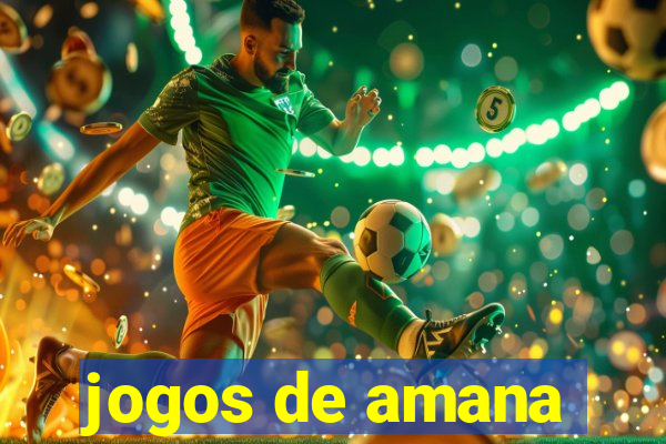 jogos de amana