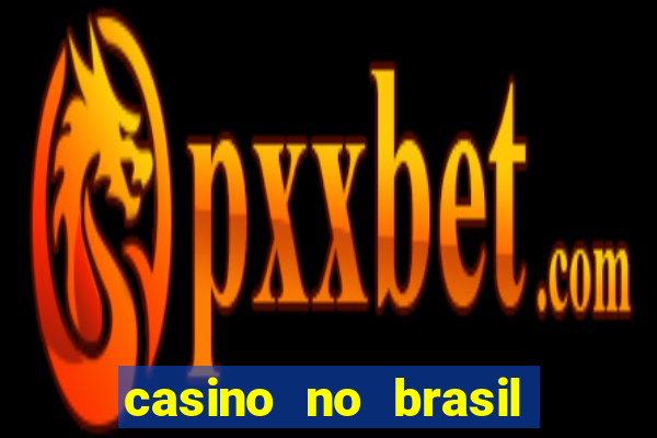 casino no brasil é legal