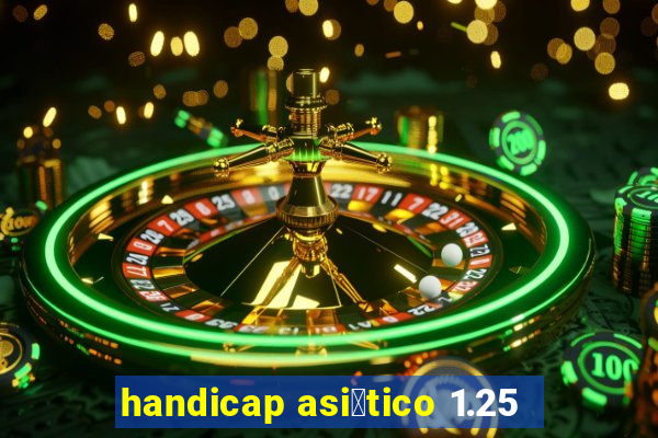 handicap asi谩tico 1.25