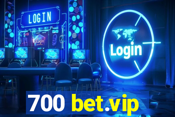 700 bet.vip