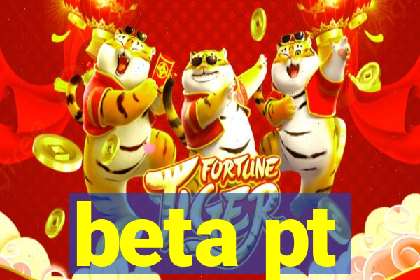 beta pt