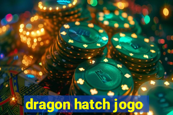 dragon hatch jogo