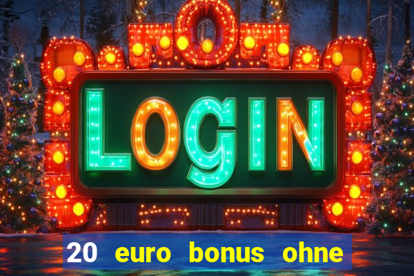 20 euro bonus ohne einzahlung casino 2024