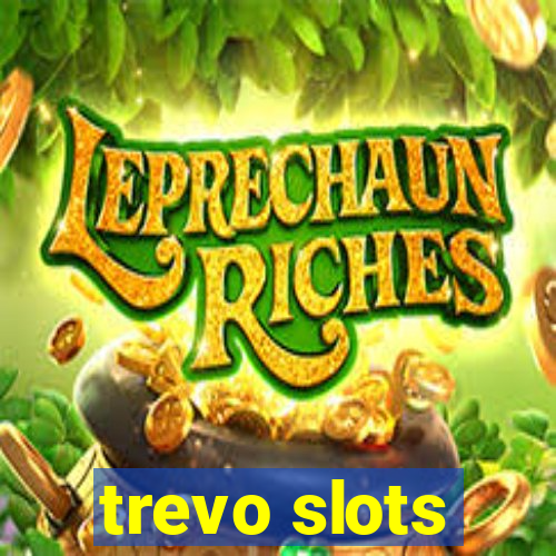 trevo slots