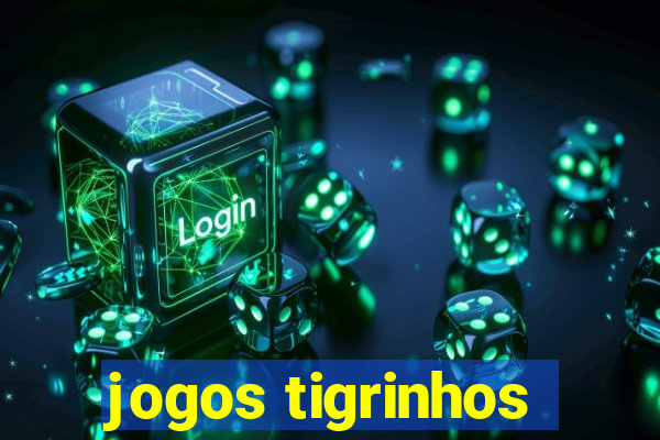 jogos tigrinhos