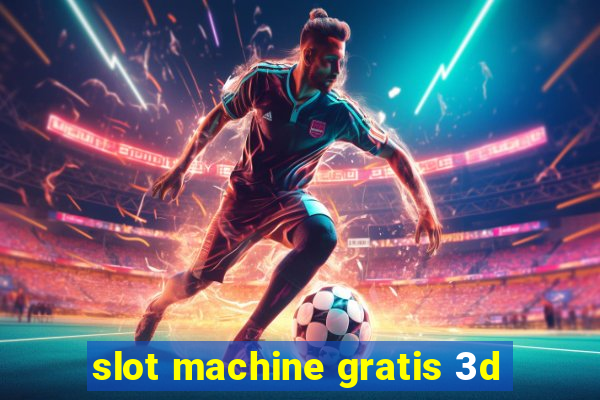 slot machine gratis 3d