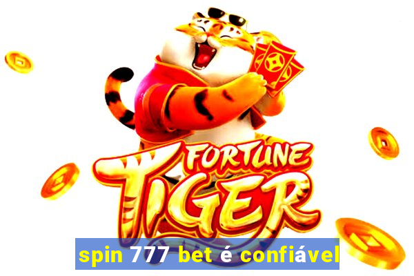 spin 777 bet é confiável