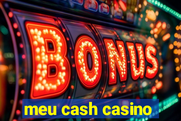 meu cash casino