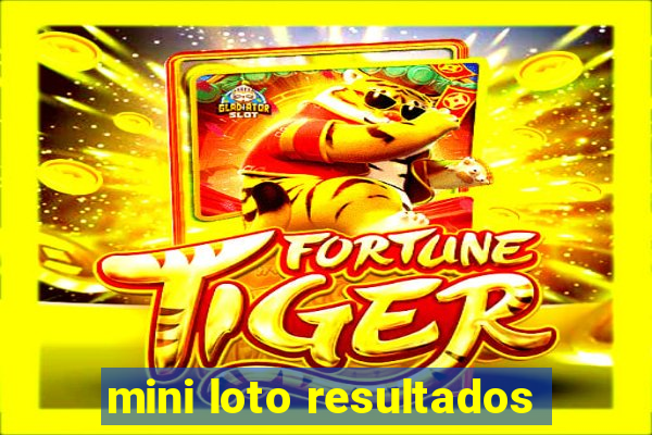 mini loto resultados