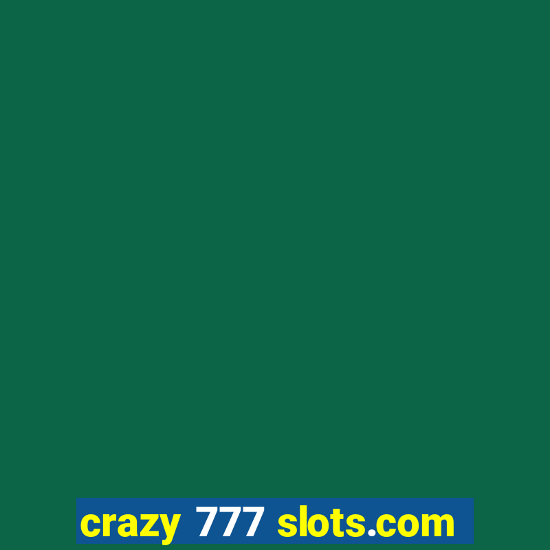 crazy 777 slots.com