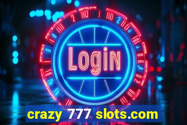 crazy 777 slots.com