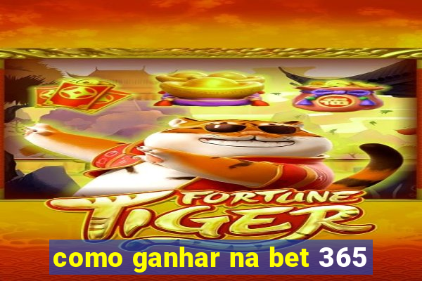 como ganhar na bet 365