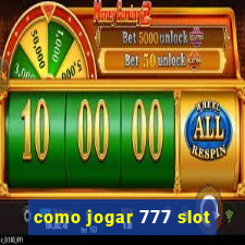 como jogar 777 slot