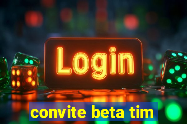 convite beta tim