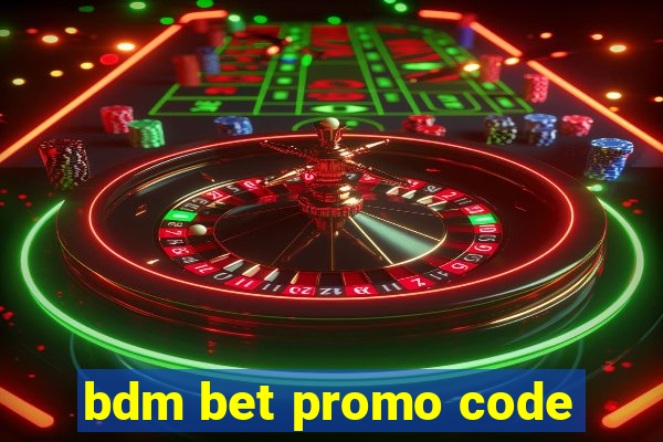 bdm bet promo code