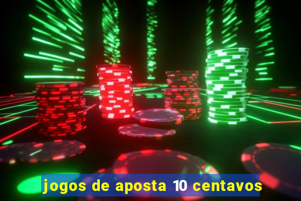 jogos de aposta 10 centavos