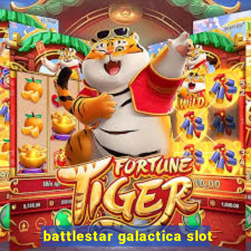 battlestar galactica slot