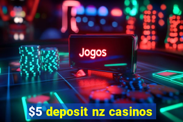 $5 deposit nz casinos