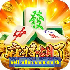 neil milan amin smith