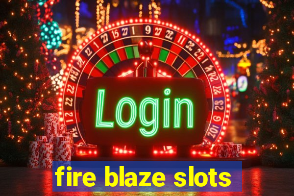 fire blaze slots