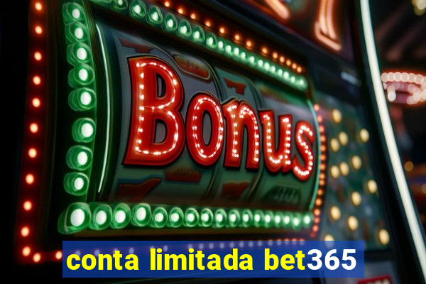 conta limitada bet365