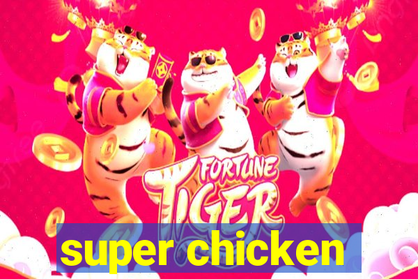 super chicken