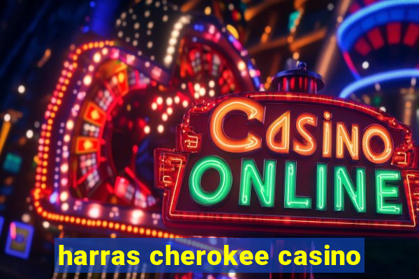 harras cherokee casino