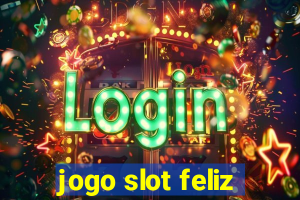 jogo slot feliz