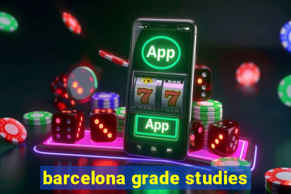 barcelona grade studies