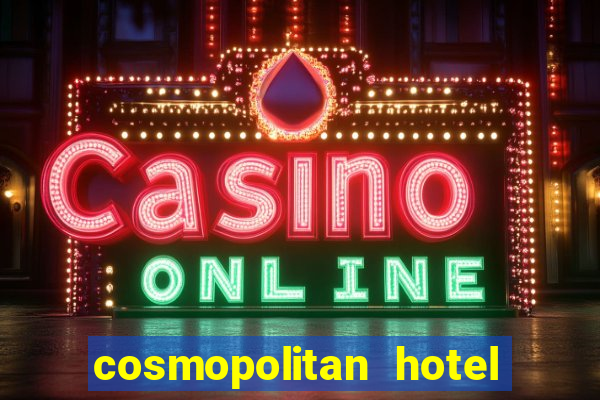 cosmopolitan hotel casino las vegas